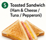 Toasted Sandwich (Ham & Cheese / Tuna / Pepperoni)